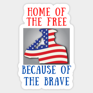Home of the free because of the brave Sticker